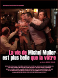 voir la fiche complète du film : La Vie de Michel Muller est plus belle que la vôtre
