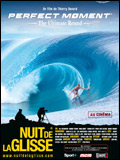voir la fiche complète du film : La Nuit de la glisse 2005 - Perfect moment, the ultimate round