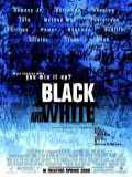 voir la fiche complète du film : Black and White