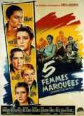 voir la fiche complète du film : Cinq femmes marquées