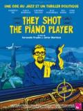 voir la fiche complète du film : They shot the piano player