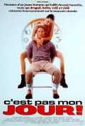 voir la fiche complète du film : C est pas mon jour