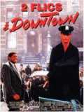 voir la fiche complète du film : Deux flics à Downtown