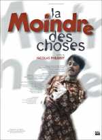 voir la fiche complète du film : La Moindre des choses