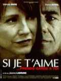 voir la fiche complète du film : Si je t aime, prends garde à toi