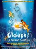 voir la fiche complète du film : Gloups ! je suis un poisson