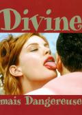 Divine mais dangereuse