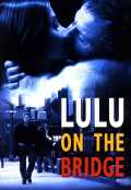 voir la fiche complète du film : Lulu on the Bridge