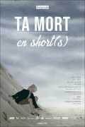 voir la fiche complète du film : Ta mort en short(s)