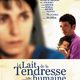 photo du film Le Lait de la tendresse humaine