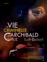 voir la fiche complète du film : La Vie criminelle d Archibald de la Cruz