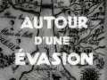 voir la fiche complète du film : Autour d une évasion