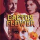 photo du film Fleur de cactus