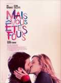 voir la fiche complète du film : Mais vous êtes fous