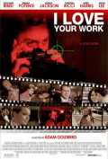 voir la fiche complète du film : I Love Your Work