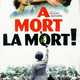 photo du film A mort la mort !