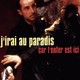 photo du film J'irai au paradis car l'enfer est ici