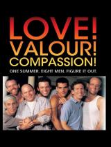 voir la fiche complète du film : Love! Valour! Compassion!