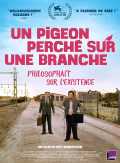 voir la fiche complète du film : Un pigeon perché sur une branche philosophait sur l existence