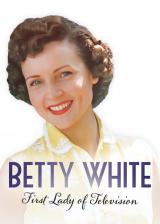 Betty White : First Lady of Television