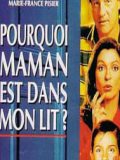 voir la fiche complète du film : Pourquoi Maman est dans mon lit ?