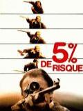 voir la fiche complète du film : 5% de risque