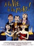 voir la fiche complète du film : A la vie, à la mort !