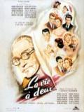 voir la fiche complète du film : La Vie à deux