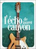 voir la fiche complète du film : L Écho de Laurel Canyon