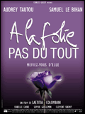 A La Folie, Pas Du Tout