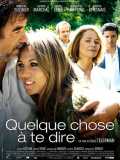 voir la fiche complète du film : Quelque chose à te dire