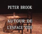 Peter Brook, autour de l espace vide
