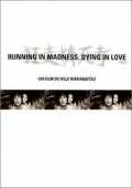 voir la fiche complète du film : Running in Madness, Dying in Love