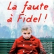 photo du film La Faute à Fidel !