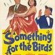 photo du film Something for the Birds