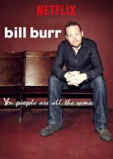 voir la fiche complète du film : Bill Burr : You People Are All the Same