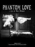 voir la fiche complète du film : Phantom Love