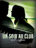 voir la fiche complète du film : Un Soir Au Club