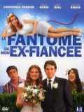 voir la fiche complète du film : Le fantôme de mon ex-fiancée