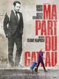 voir la fiche complète du film : Ma part du gâteau