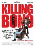 voir la fiche complète du film : Killing Bono