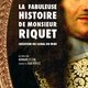 photo du film La Fabuleuse histoire de Monsieur Riquet