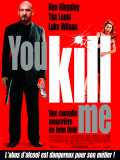 voir la fiche complète du film : You Kill Me