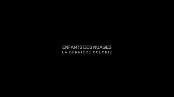 Extrait vidéo du film  Enfants des nuages, la dernière colonie