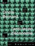 voir la fiche complète du film : Oncle Bernard - l anti-leçon d économie