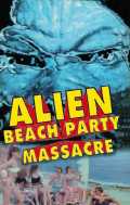 voir la fiche complète du film : Alien Beach Party Massacre