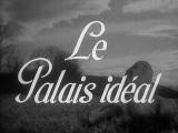 voir la fiche complète du film : Le Palais idéal