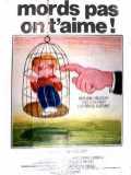 voir la fiche complète du film : Mords pas, on t aime