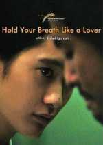 voir la fiche complète du film : Hold Your Breath Like a Lover