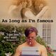 photo du film As Long As I'm Famous